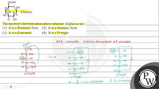 The incorrect statement about above structure of glucose are 1 It is a Pyranose form 2 It i [upl. by Chere]