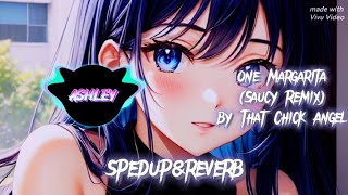 One Margarita Margarita Song Saucy Remix spedupampreverb ❤️ by ASHLEY [upl. by Cathleen]