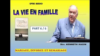 LIVRE AUDIO  MARIAGE DIVORE ET REMARIAGE  KENNETH HAGIN  PART 6 Fin [upl. by Kuth]