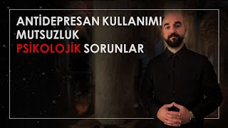 ANTİDEPRESAN KULLANIMI  MUTSUZLUK  PSİKOLOJİK SORUNLAR [upl. by Summers]