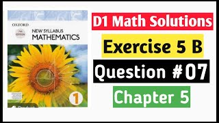 Exercise 5b Question no 7 D1 Math Oxford New Syllabus  Chapter 5  Book 1 Maths olevels [upl. by Hynda]