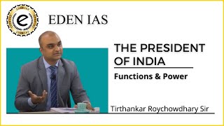 The President of India  Functions amp Powers  Indian Polity  Tirthankar Roy Sir  EDEN IAS [upl. by Vargas]