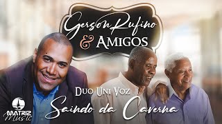 Gerson Rufino Feat Duo Uni Voz  Saindo da caverna [upl. by Isidora]