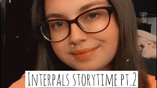 Interpals storytime pt2 [upl. by Anawit]