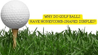 Why Do Golf Balls Have HoneycombShaped Dimples  The Science of Ball Flight [upl. by Button]