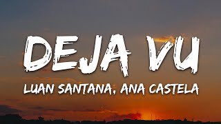 Luan Santana  DEJA VU LetraLyrics part Ana Castela [upl. by Ettenajna]