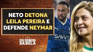 Neto critica Leila Pereira por declaração sobre Neymar quotDesagradávelquot [upl. by Annohs]