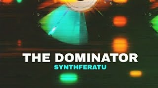 Synthferatu  The DominatorOriginal Song [upl. by Fronnia]