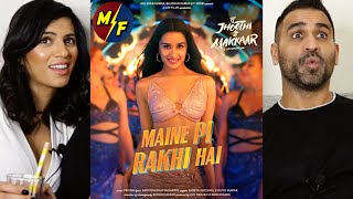 MAINE PI RAKHI HAI Song REACTION  Tu Jhoothi Main Makkaar Ranbir Kapoor Shraddha Kapoor [upl. by Galer]