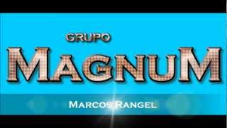 Grupo MagnumMarcos Rangel [upl. by Erick]