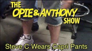 Opie amp Anthony Steve C Wears Capri Shorts 060109 [upl. by Anahsit263]