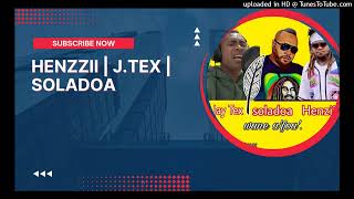 Henzzii  JTex  Soladoa  Wane Afoa  2022 [upl. by Lehet]