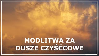 MODLITWA ZA DUSZE CZYŚĆCOWE  Modlitwa za dusze w czyśćcu cierpiące na każdy dzień [upl. by Atat642]