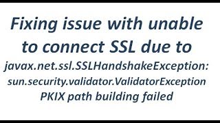 Unable to connect to SSL due to javaxnetsslSSLHandshakeException [upl. by Bolan]