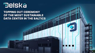 Topping Out Ceremony of the Most Sustainable Data Center in the Baltics  Delska [upl. by Sharona]