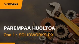 Parempaa huoltoa  Osa 1 SOLIDWORKS RX [upl. by Dominique418]