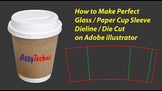 How to Make Perfect Glass  Paper Cup Sleeve Dieline  Die Cut on Adobe illustrator  easy method [upl. by Khanna86]