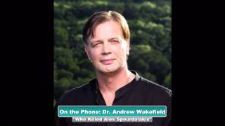 Andrew Wakefield Asks Who Killed Alex Spourdalakis [upl. by Neelyhtak]