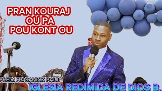 DIM 171124 PRAN KOURAJ OU PA POUKONT OU DE MESAJ DE FR SANICK PAUL [upl. by Assenyl730]