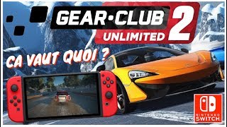 GEAR CLUB UNLIMITED 2 sur SWITCH ENFIN DES VOITURES   CA VAUT QUOI [upl. by Innus]