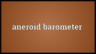 Aneroid barometer Meaning [upl. by Nuhsal66]