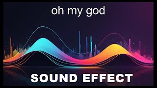 Oh My God Sound Effects  HD SFX 🎧 [upl. by Sibelle769]