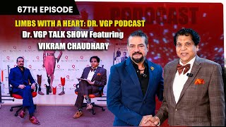 Limbs with a Heart Dr VGP Podcast The Dr VGP TALK SHOWs 67th Episode Featuring Vikram Chaudhary [upl. by Eldredge]