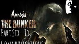 Amnesia the Bunker Part 6  To Communications [upl. by Nissy]