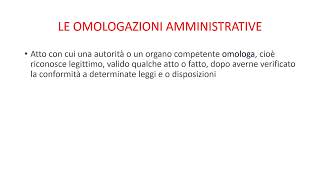 LE OMOLOGAZIONI AMMINISTRATIVE [upl. by Maillw]