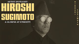 ARTIST SPOTLIGHT Hiroshi Sugimoto [upl. by Yendis973]