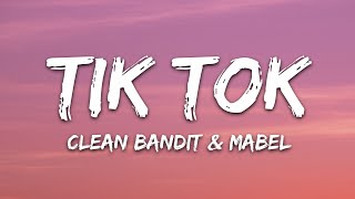 Clean Bandit amp Mabel  Tick Tock Lyrics feat 24kGoldn [upl. by Steven159]