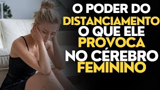 Como o Seu Distanciamento Afeta a Mente Dela O Que Você Precisa Saber [upl. by Hubie859]