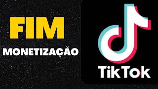 FIM da MONETIZAÃ‡ÃƒO no TIKTOK [upl. by Buffo]