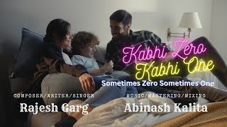 Kabhi Zero Kabhi One  कभी ज़ीरो कभी वन  Motivational Song  Rajesh Garg amp Abinash Kalita [upl. by Notsob]