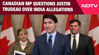 India Canada Issue  Canadian MP Questions Justin Trudeau Over India Allegations [upl. by Lawlor]