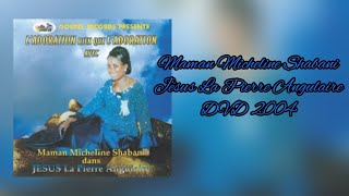 Maman Micheline Shabani Jésus La Pierre Angulaire EntierFull 7 CLIPS DVD 2004 [upl. by Alger]