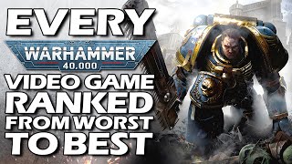 Every Warhammer 40000 Video Game Ranked From WORST To BEST [upl. by Enirol748]