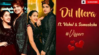 Dil Mera ft Vishal amp Sameeksha💓LoveStory VM🔥Vissam💝 Teentigada⭐ [upl. by Tigram]