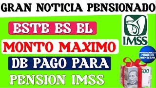 💵💰SUPER NOTICIA💵Enterarte del monto máximo de pago que recibirán pensionados del IMSS 2024 [upl. by Yemac]