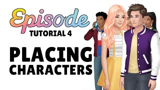 PLACING CHARACTERS  Episode Tutorial 4 2023 [upl. by Perry]