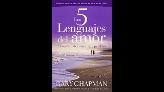 LOS 5 LENGUAJES DEL AMOR GARY CHAPMAN AUDIOLIBRO COMPLETO EN ESPAÑOL VOZ HUMANA [upl. by Htebsle]