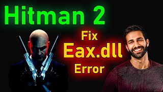 How To Fix Hitman Contract Eaxdll is Missing Error How to Fix Eaxdll Not Found or Missing Errors [upl. by Eyaj]