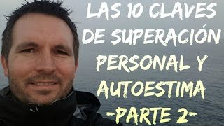 Las 10 Claves Imprescindibles de Superación Personal y Autoestima  Parte 2 de 2 [upl. by Jasen]