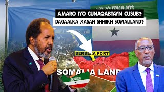 Xog Amaro Culus iyo Cunaqabayn Cusub oo Xassan Shiikh Somaliland kusoo Rogay Hada Berbera Xiyirad [upl. by Gonyea]