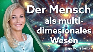 Der Mensch als multidimensionales Wesen  Tanja Konstantin [upl. by Britni]