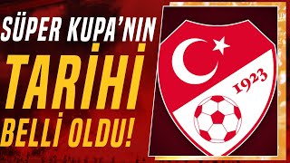 TFF Süper Kupanın Oynanacağı Tarihi Açıkladı [upl. by Eeraj]