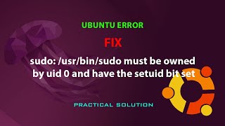 UBUNTU FIX sudo usrbinsudo must be owned by uid 0 and have the setuid bit set [upl. by Delgado]