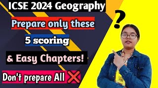 ICSE Geography 2024 Prepare only these FIVE Chapters for Board Exams  Class X [upl. by Acissaj]