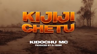 Kidochu Mc Kijiji Chetu Official Audio [upl. by Disharoon774]