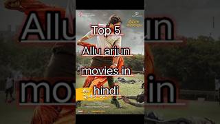 Top 5 Allu Arjun movies in hindi alluarjun shortvideo shortsfeed shorts [upl. by Adnirem241]